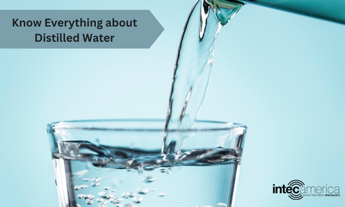 Everything You Need to Know About Distilled Water - Intec America  Corporation